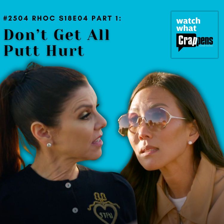 cover art for #2504 RHOC S18E04 Part 1:   Don’t Get All Putt Hurt