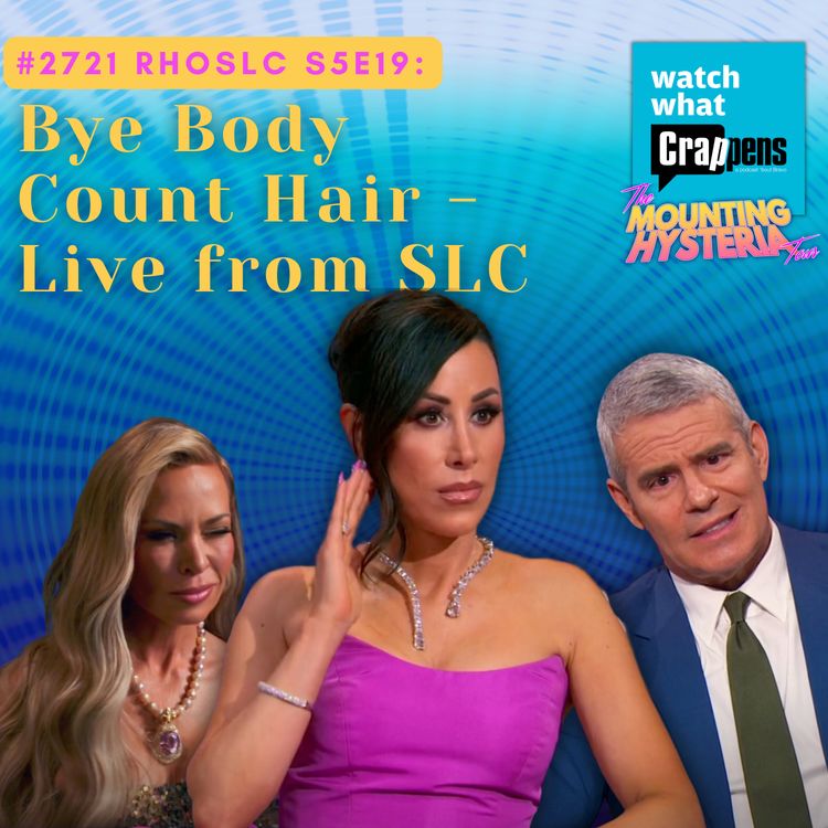 cover art for #2721  RHOSLC S5E19: Bye Body Count Hair - Live from SLC