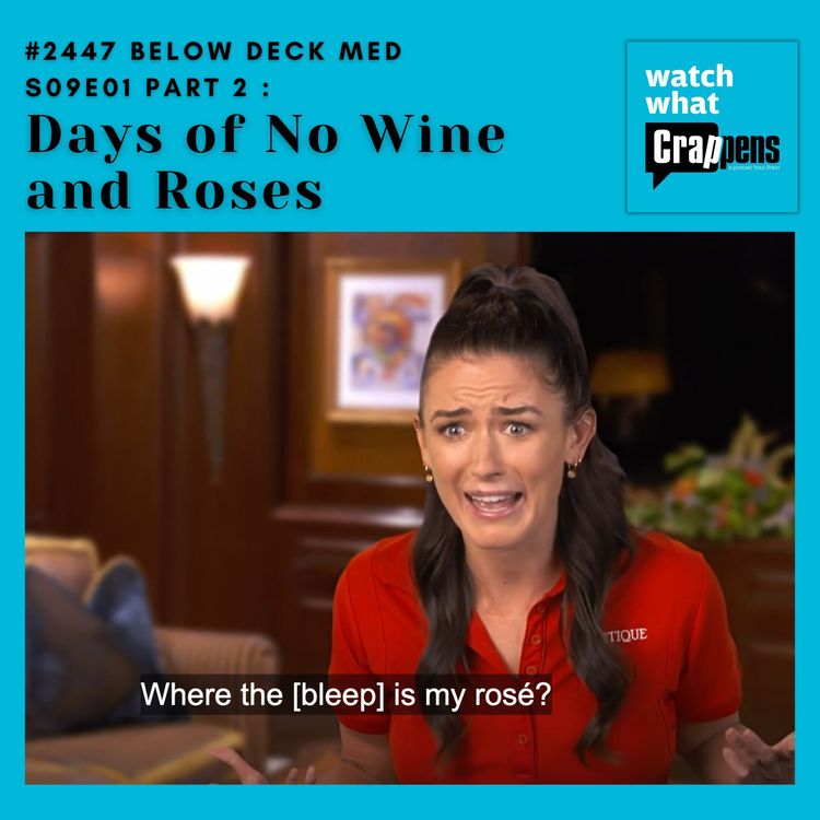 cover art for #2447 Below Deck Med S09E01 Part 2: Days of No Wine and Roses