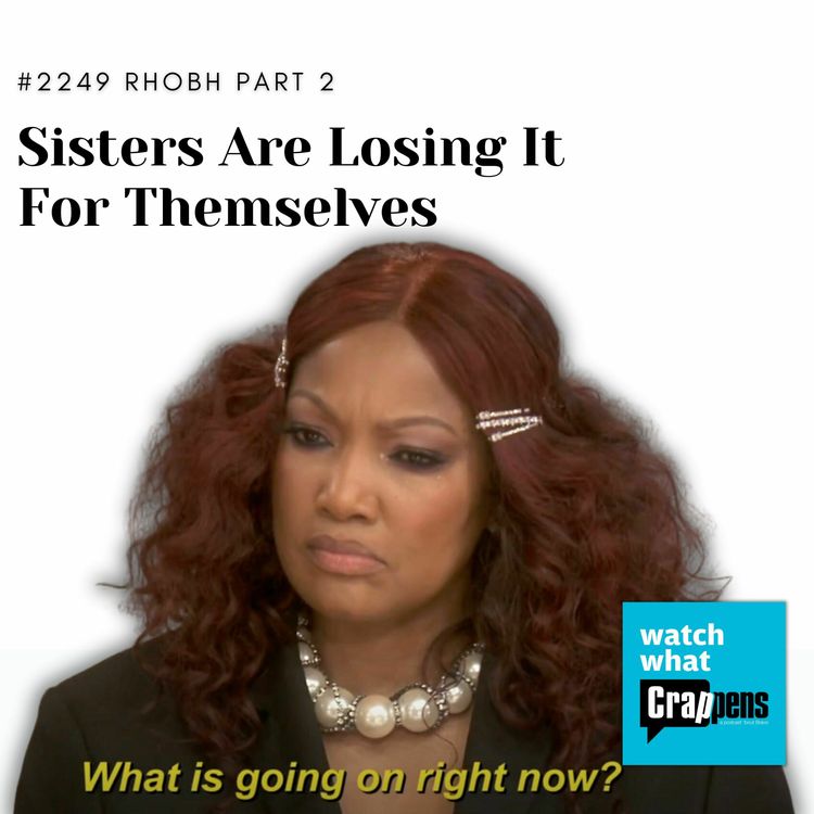 cover art for #2249 RHOBH Part 2: Sisters Are Losing It For Themselves