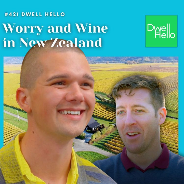 cover art for Dwell Hello #421: Worry and Wine in New Zealand