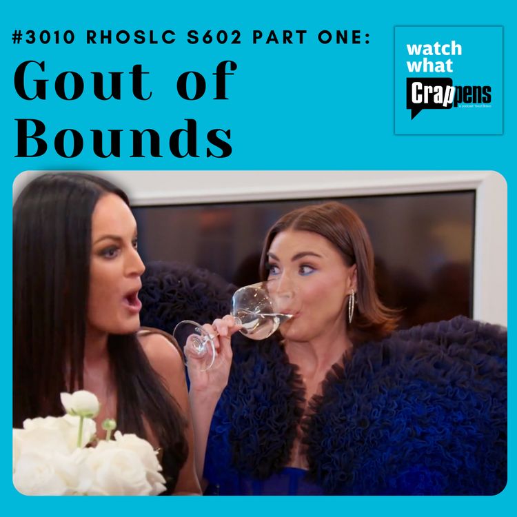 cover art for #3010 RHOSLC S602 Part One: Gout of Bounds