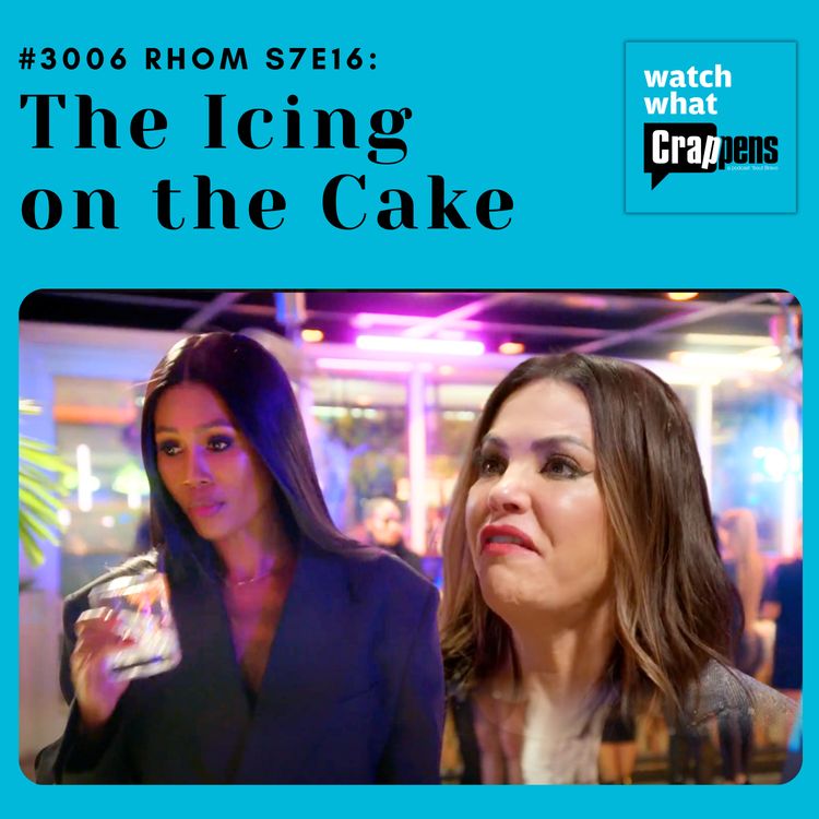 cover art for #3006 RHOM S7E16: The Icing on the Cake