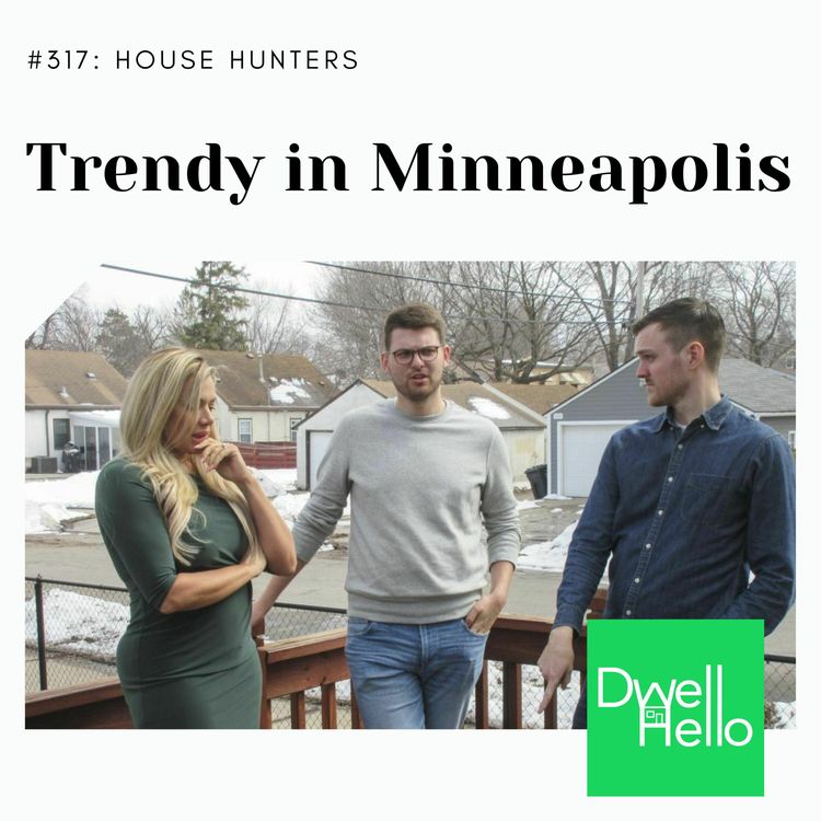 cover art for Dwell Hello #317: Trendy in Minneapolis
