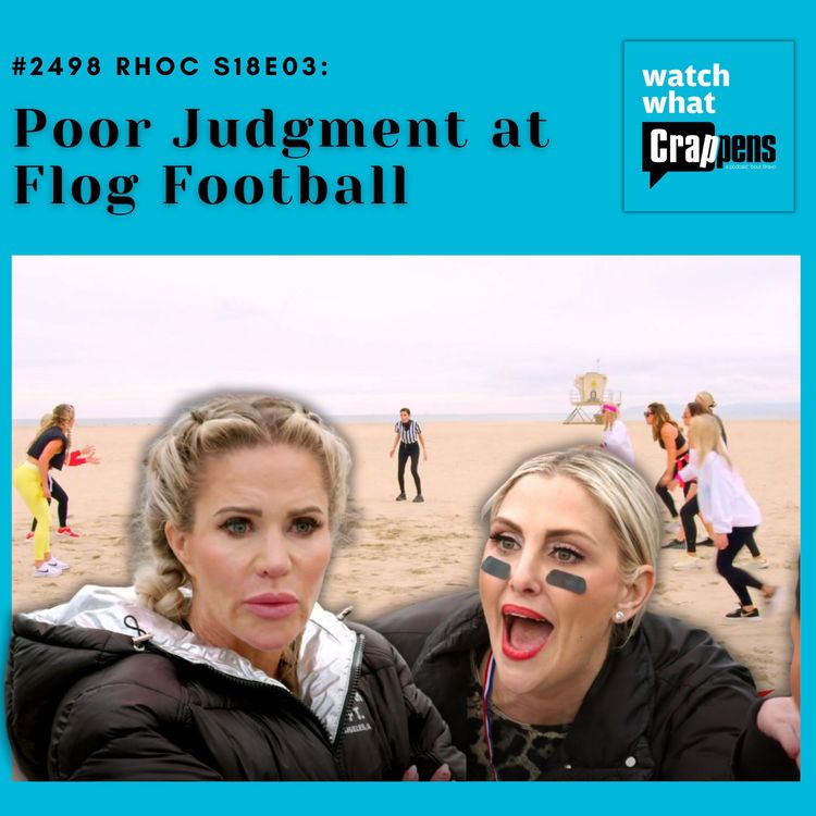 cover art for #2498 RHOC S18E03:   Poor Judgment at Flog Football