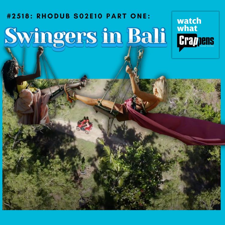 cover art for #2518: RHODub S02E10 Part 1: Swingers in Bali