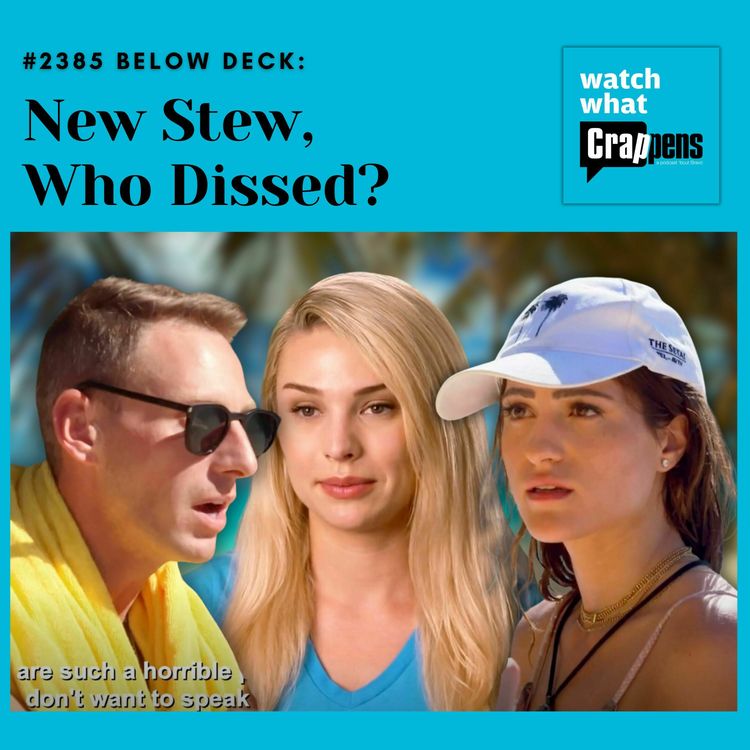 cover art for #2385 Below Deck: New Stew, Who Dissed?
