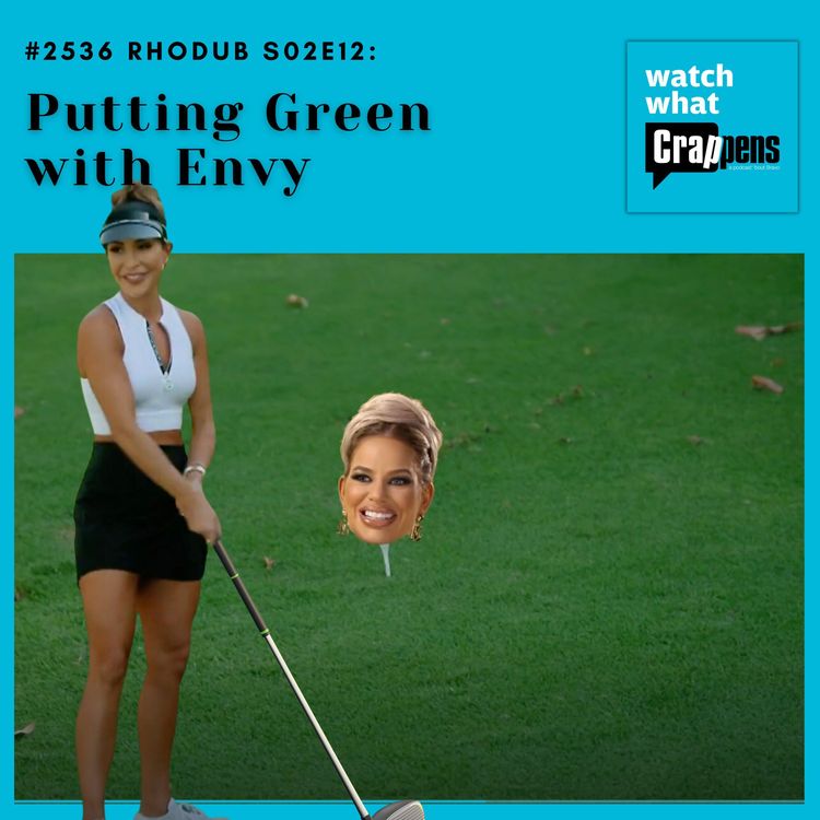 cover art for #2536 RHODub S02E12: Putting Green with Envy