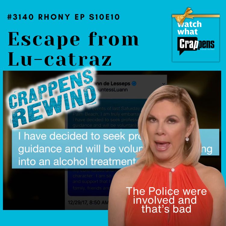 cover art for #3140  Crappens Rewind: RHONY: Escape from Lu-catraz