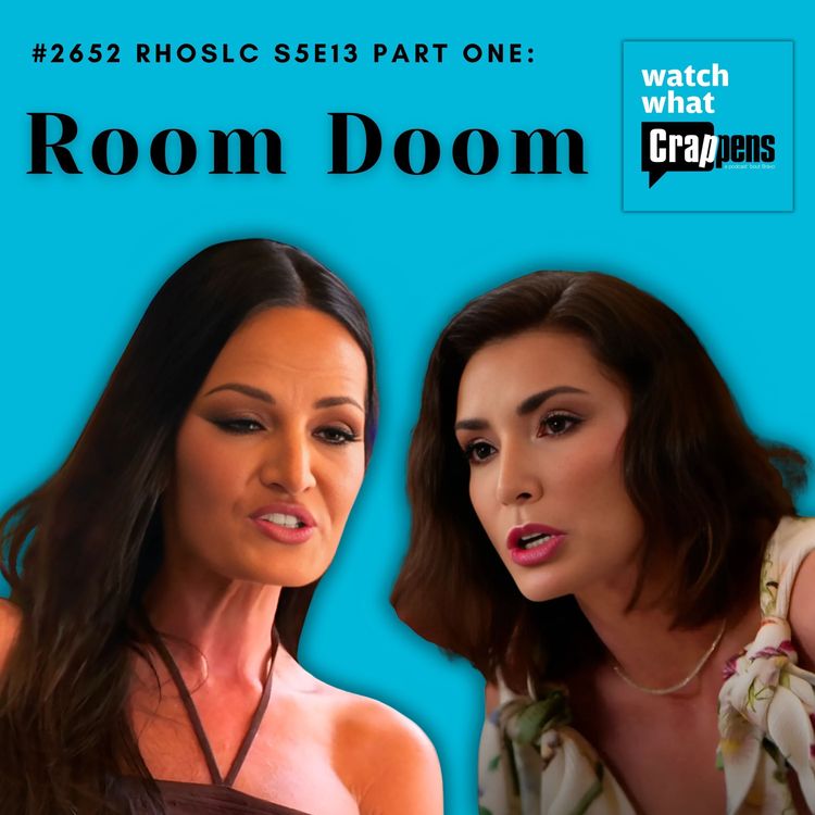 cover art for #2652 RHOSLC S5E13 Part One: Room Doom