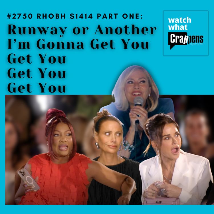 cover art for #2750 RHOBH S1414 Part One:  Runway or Another I’m Gonna Get You Get You Get You Get You