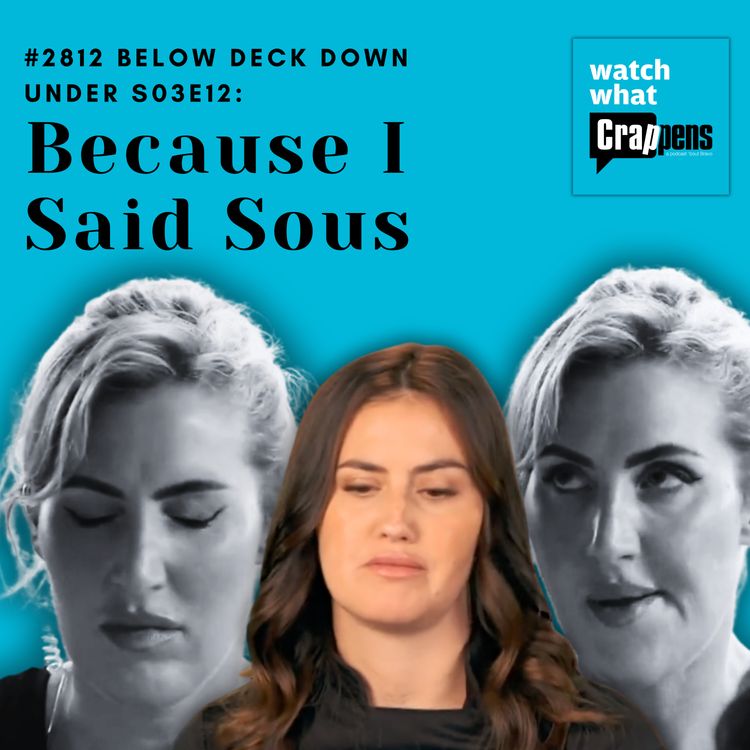 cover art for #2812 Below Deck Down Under S03E12: Because I Said Sous
