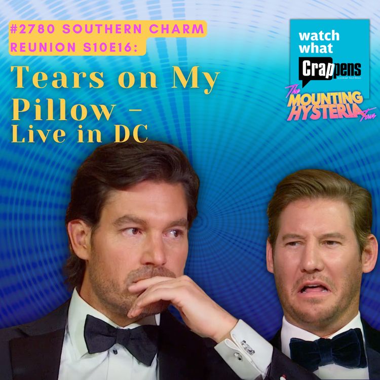 cover art for #2780 Southern Charm Reunion S10E16:  Tears on My Pillow - Live in DC