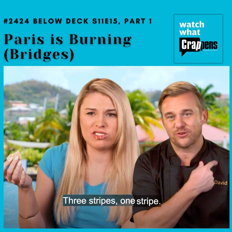 cover art for #2424 Below Deck  S11E15, Part 1: Paris is Burning (Bridges)