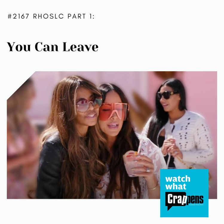 cover art for #2167 RHOSLC Part 1: You Can Leave