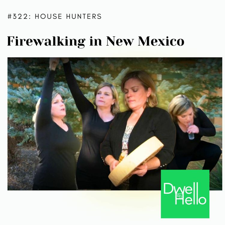 cover art for Dwell Hello #322: Firewalking in New Mexico