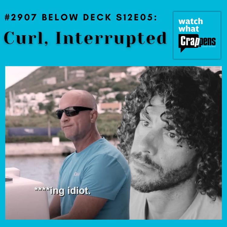 cover art for #2907 Below Deck S12E05: Curl, Interrupted