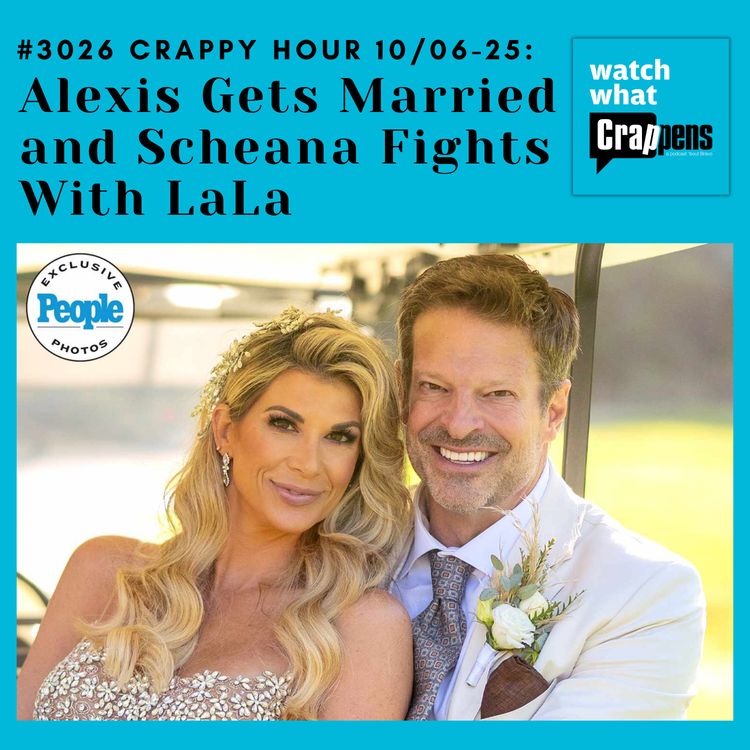 cover art for #3026 Crappy Hour  10/06-25: Alexis Gets Married and Scheana Fights With LaLa