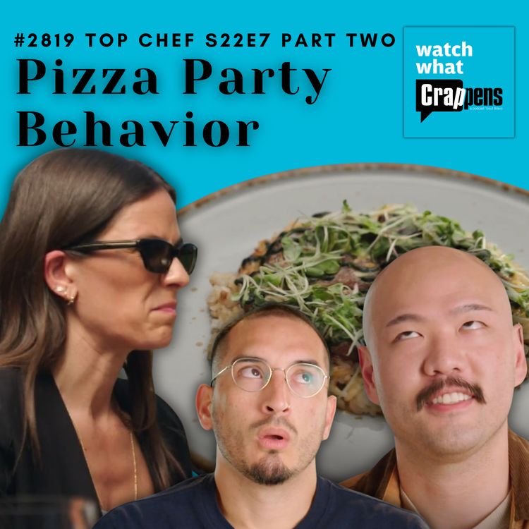cover art for #2819 Top Chef S22E7 Part Two: Pizza Party Behavior