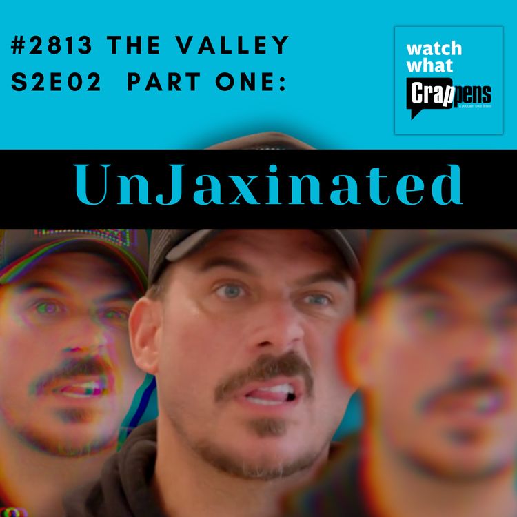 cover art for #2813 The Valley S2E02 Part One: UnJaxinated