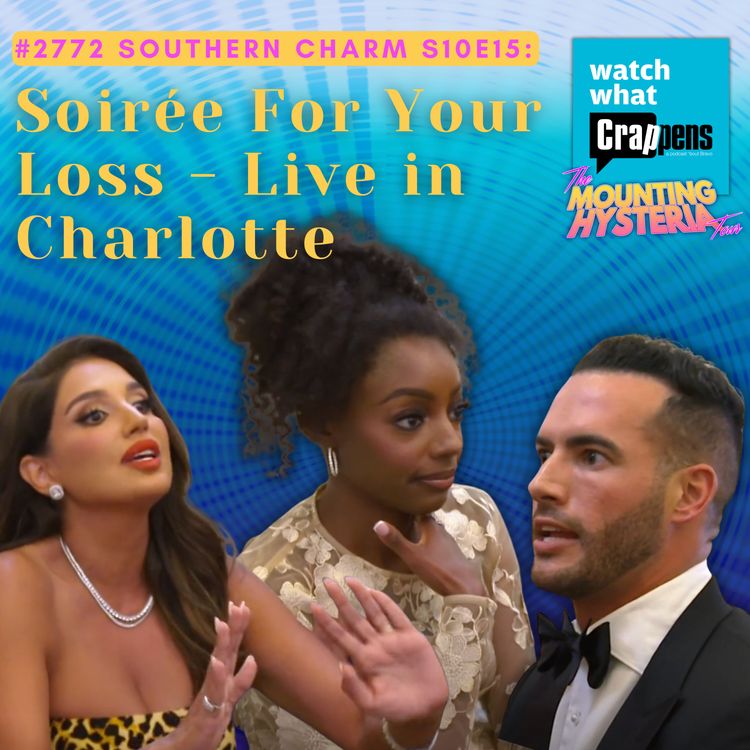 cover art for #2772  Southern Charm S10E15:  Soirée For Your Loss - Live in Charlotte