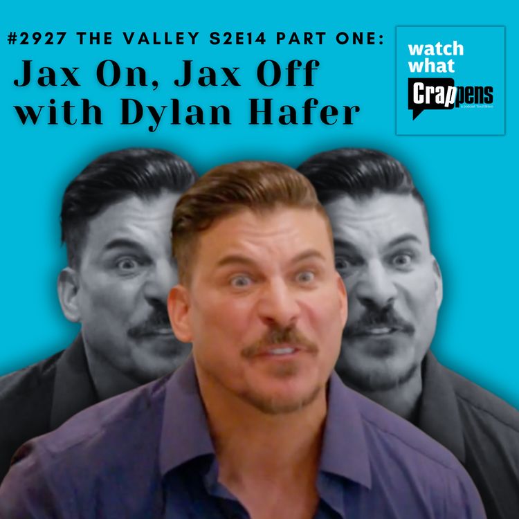 cover art for #2927 The Valley S2E14 Part One: Jax On, Jax Off with Dylan Hafer