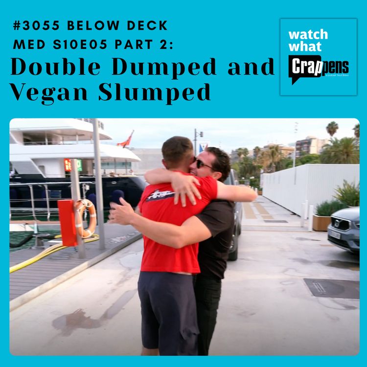 cover art for #3055  Below Deck Med S10E05 Part 2: Double Dumped and Vegan Slumped
