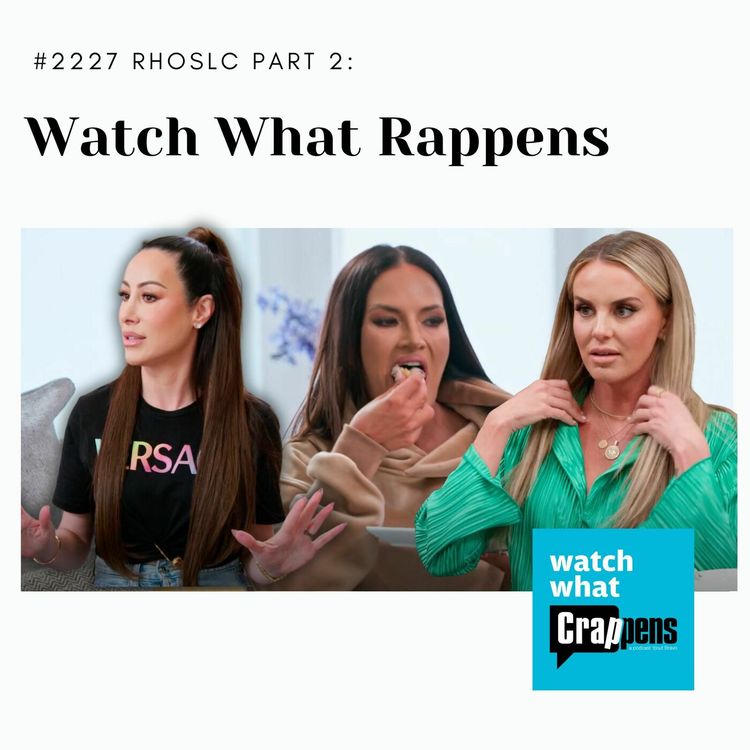 cover art for #2227 RHOSLC Part 2: Watch What Rappens