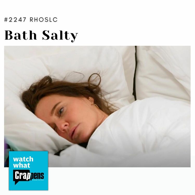cover art for #2247 RHOSLC: Bath Salty