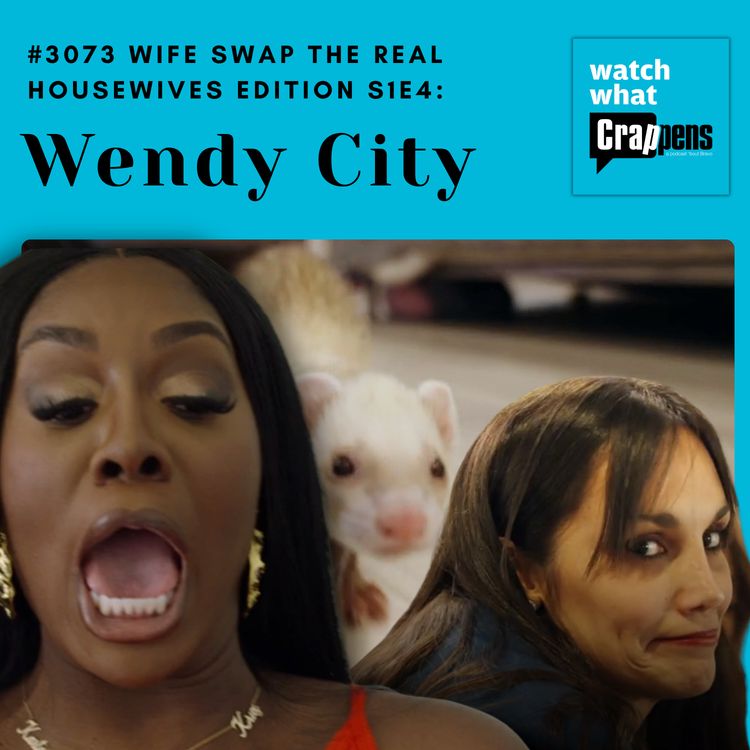 cover art for #3073 Wife Swap The Real Housewives Edition S1E4: Wendy City