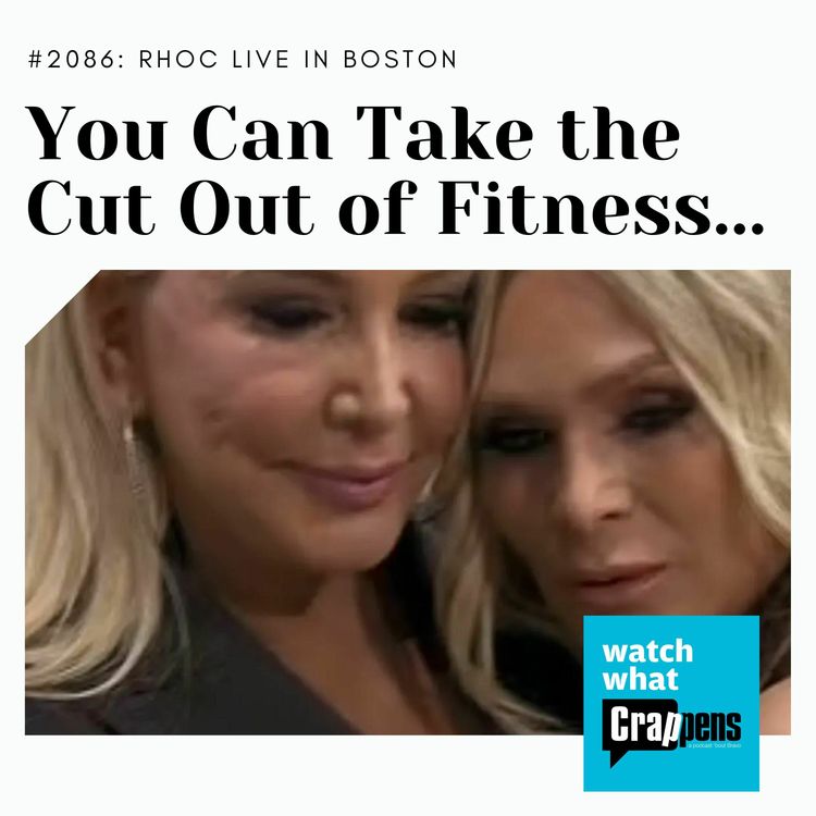cover art for #2086 RHOC Live in Boston: You Can Take the Cut Out of Fitness...