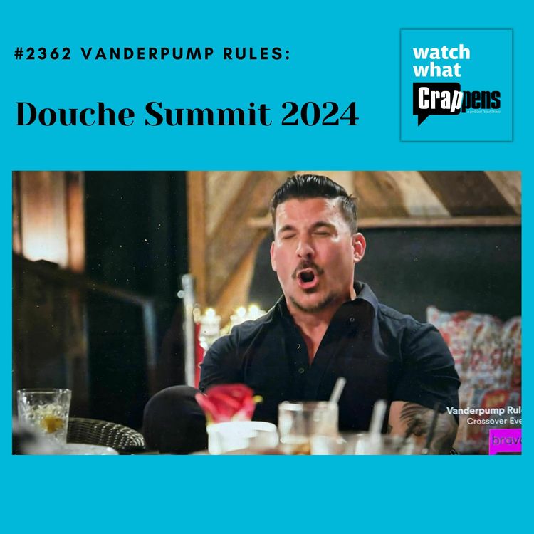 cover art for #2362 PumpRules: Douche Summit 2024
