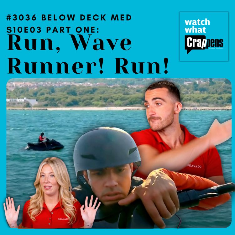 cover art for #3036 Below Deck Med S10E03 Part One: Run, Wave Runner! Run!