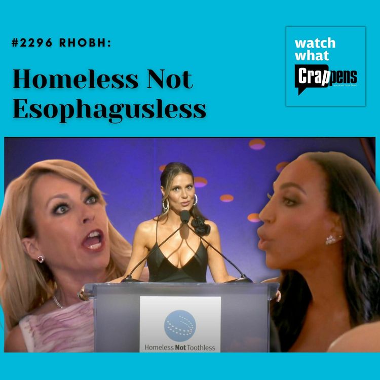 cover art for #2296 RHOBH: Homeless Not Esophagusless