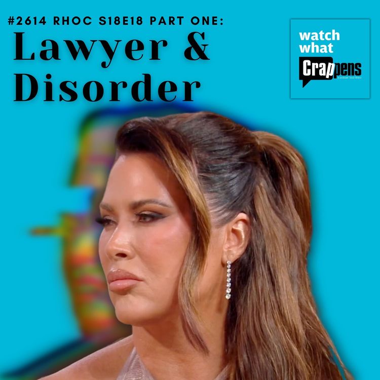 cover art for #2614  RHOC S18E18 Part One: Lawyer & Disorder
