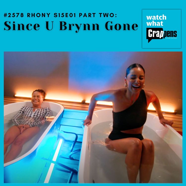 cover art for #2578 RHONY S15E01 Part Two: Since U Brynn Gone