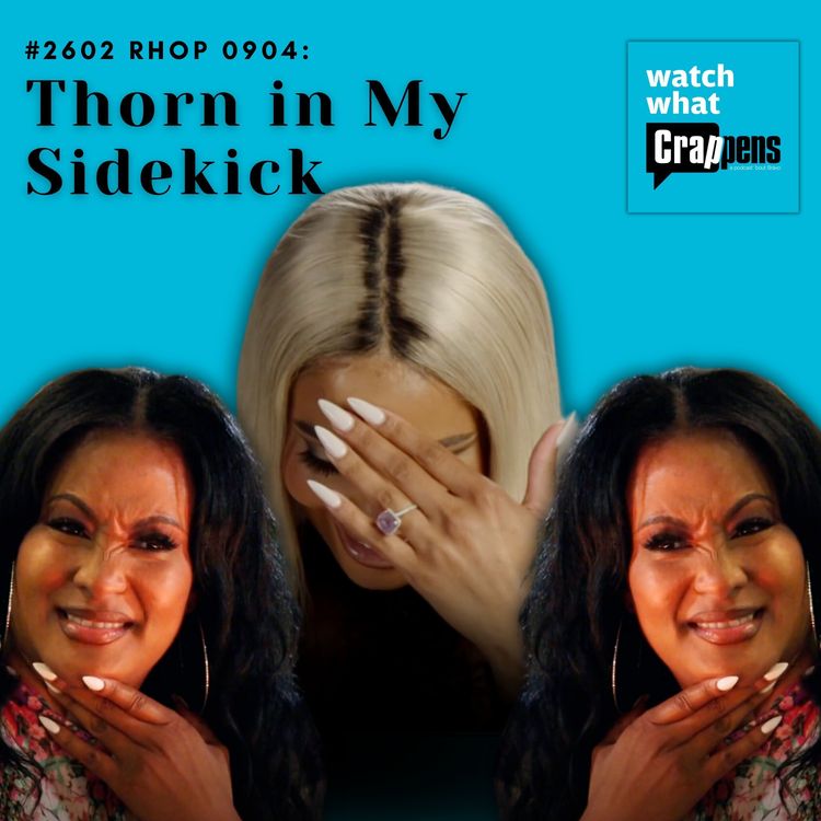 cover art for #2602 RHOP 0904: Thorn in My Sidekick