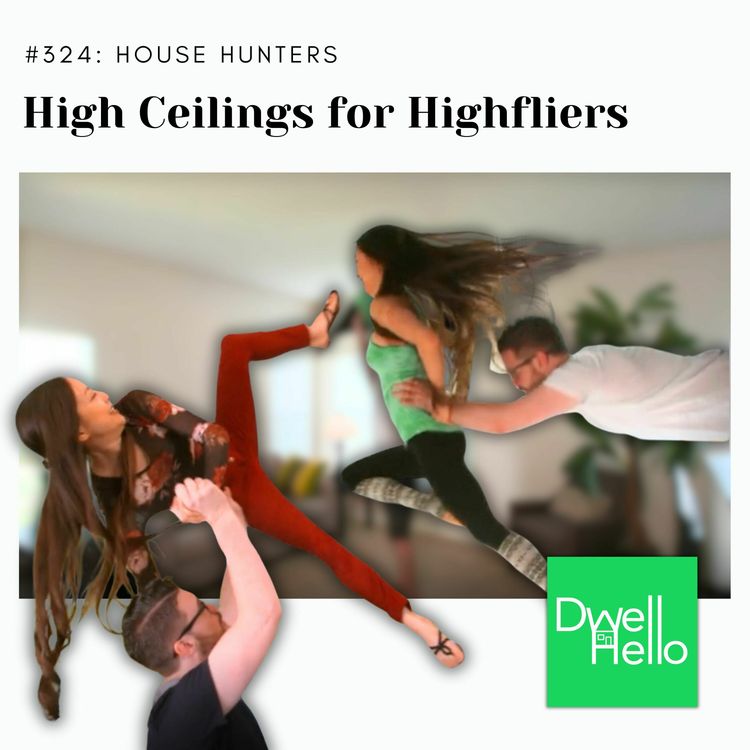 cover art for Dwell Hello #324: High Ceilings for Highfliers