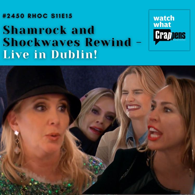 cover art for #2450 RHOC S11E15 Shamrock and Shockwaves Rewind -Live in Dublin!