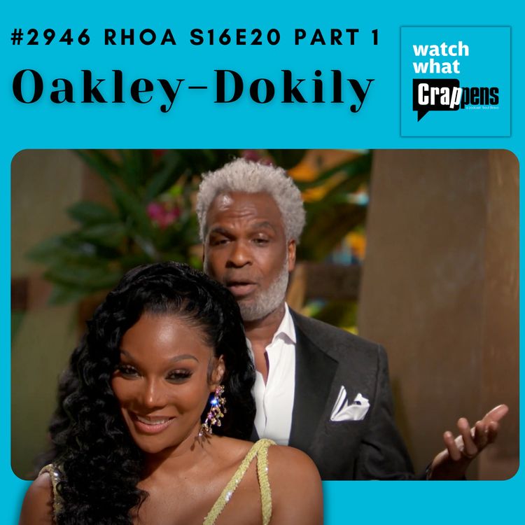 cover art for #2946 RHOA S16E20  Part 1: Oakley-Dokily