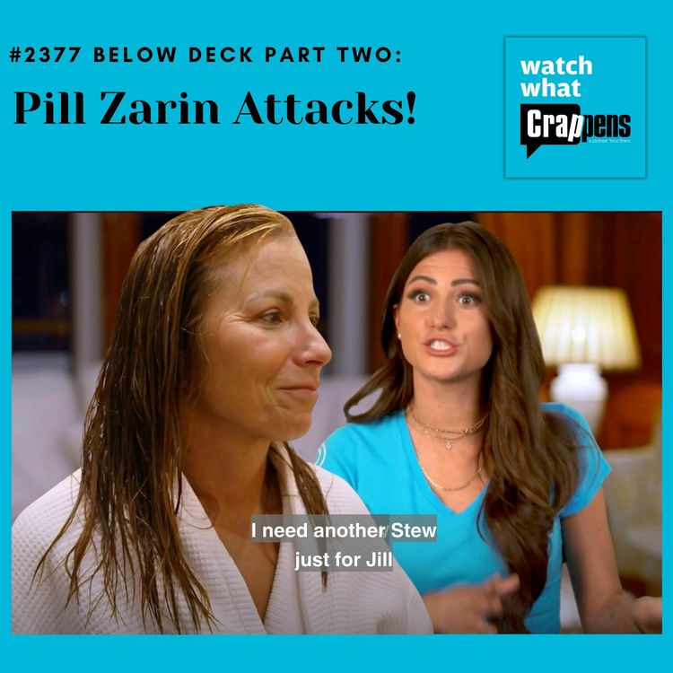 cover art for #2377 Below Deck Part Two: Pill Zarin Attacks!