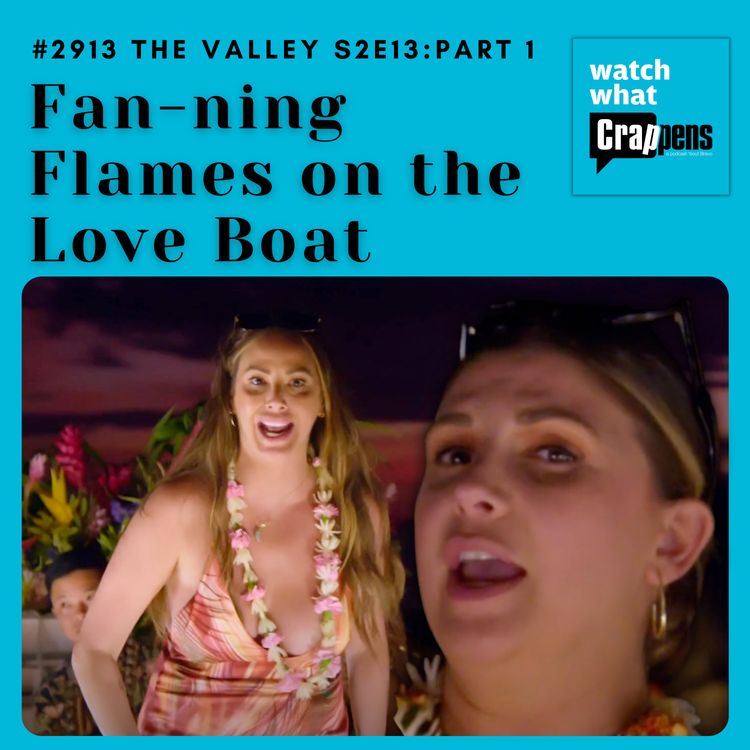 cover art for #2913 The Valley S2E13 Part One: Fan-ning Flames on the Love Boat