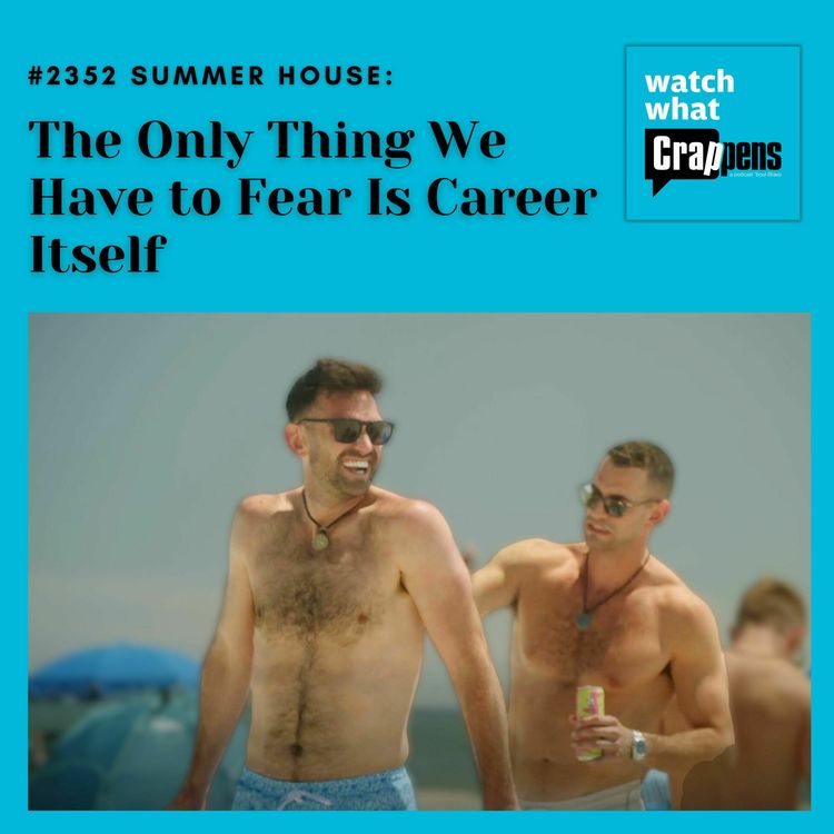 cover art for #2352 Summer House: The Only Thing We Have to Fear Is Career Itself