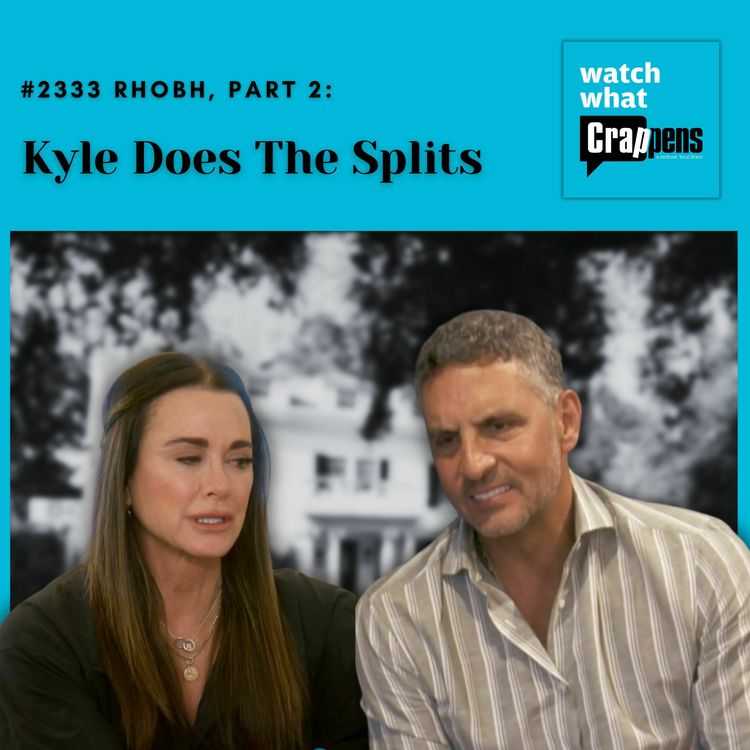 cover art for #2333 RHOBH, Part 2: Kyle Does The Splits