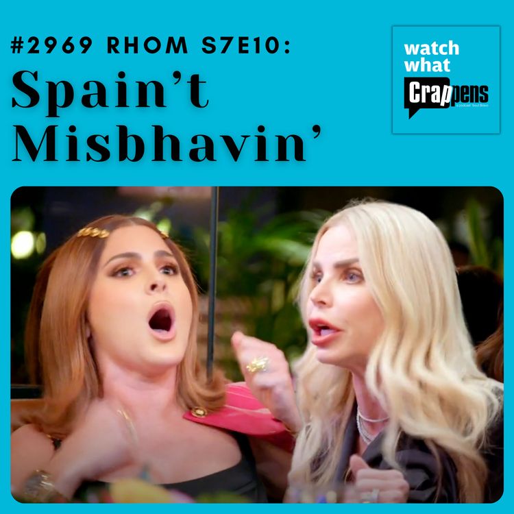 cover art for #2969 RHOM S7E10: Spain’t Misbhavin’