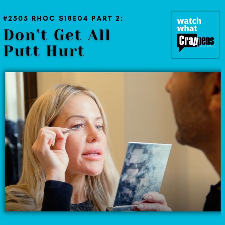 cover art for #2505 RHOC S18E04 Part 2:   Don’t Get All Putt Hurt
