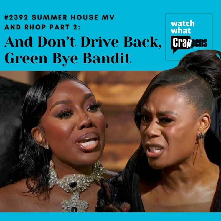 cover art for #2392 Summer House MV and RHOP Part 2: And Don’t Drive Back, Green Bye Bandit