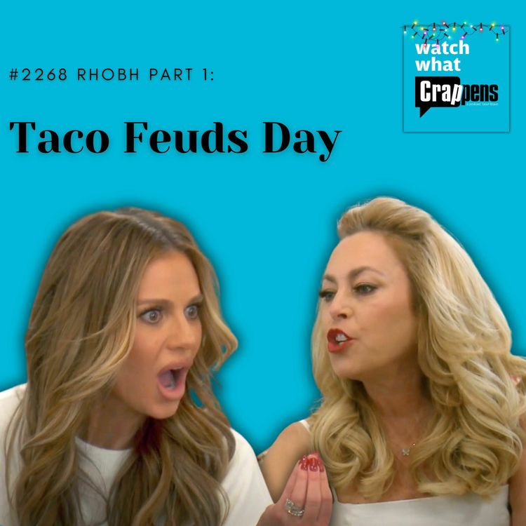 cover art for #2268 RHOBH Part 1: Taco Feuds Day