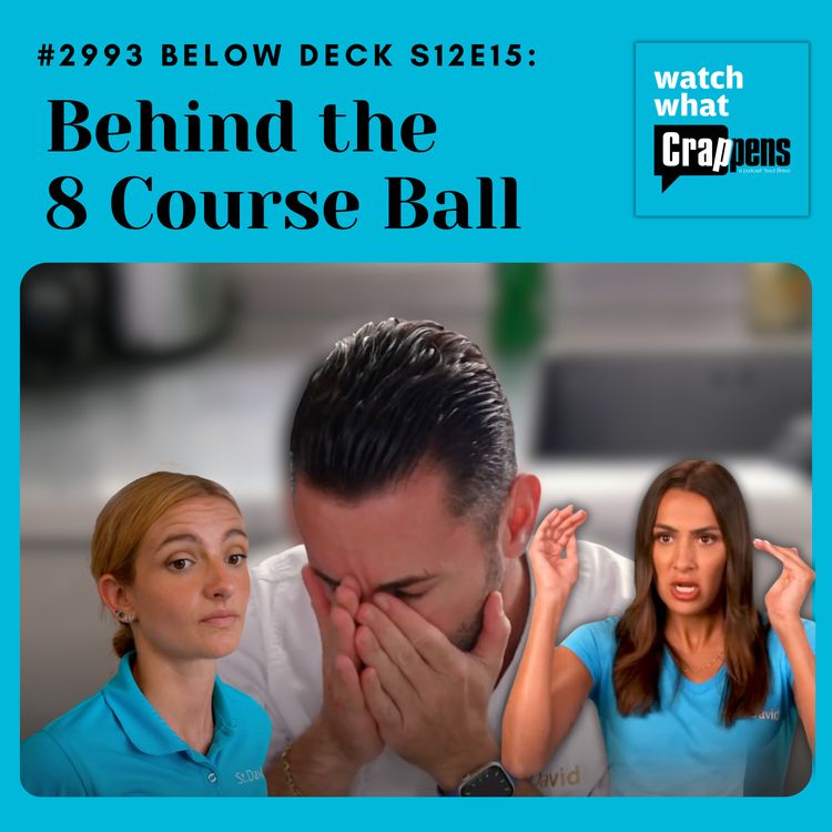 cover art for #2993 Below Deck S12E15: Behind the 8 Course Ball
