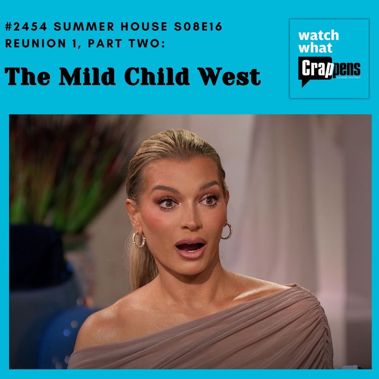 cover art for #2454 Summer House S08E16 Reunion 1, Part Two: The Mild Child West